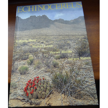 Die Monographie Echinocereus, Wolfgang Blum, Jürgen Rutow, Michael Lange, Werner Rischer